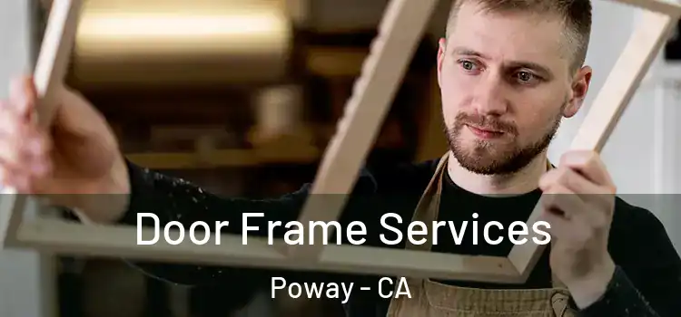 Door Frame Services Poway - CA